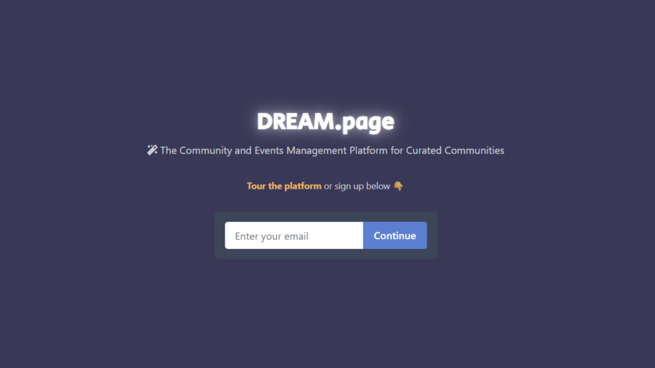 5 - Dream.page landing hero with glowing title, subtitle text, 'Tour the platform' prompt, and a centered email signup form with Continue button.