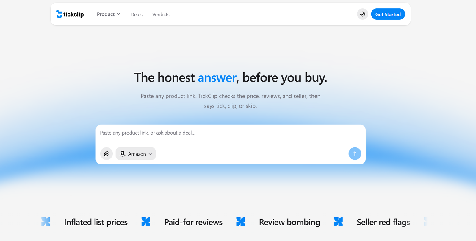 16 - TickClip homepage hero with the headline 'The honest answer, before you buy' over a soft gradient blue arc and a rounded search box in the center of the page, with logo and Get Started button at the top left and right respectively.