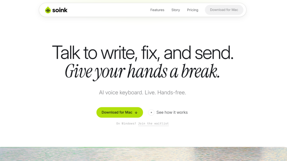 37 - Soink homepage hero with logo and rounded navigation, large slogan: “Talk to write, fix, and send. Give your hands a break.” and a lime Download for Mac button with See how it works nearby.
