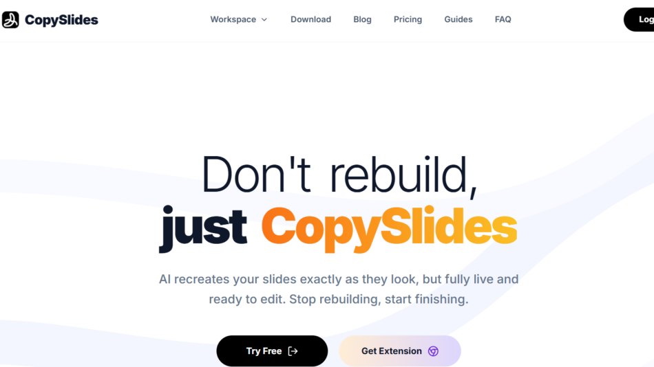 37 - CopySlides hero: 'Don't rebuild, just CopySlides' with subheading and two CTAs 'Try Free' and 'Get Extension'. Ideal for landing page.