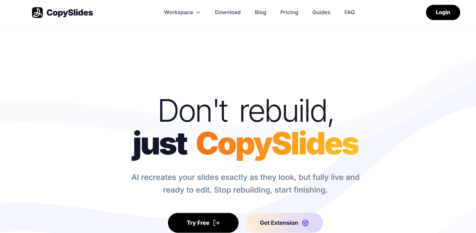 37 - CopySlides hero: 'Don't rebuild, just CopySlides' with subheading and two CTAs 'Try Free' and 'Get Extension'. Ideal for landing page.