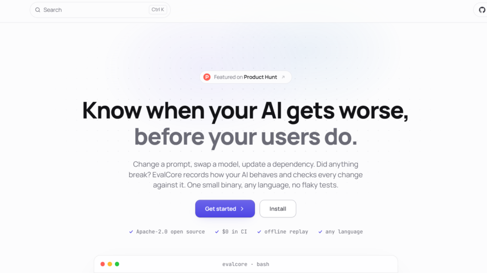 40 - Hero header for EvalCore: large headline 'Know when your AI gets worse, before your users do' with a subheading, 'Get started' and 'Install' call-to-action buttons, and a small 'Featured on Product Hunt' badge above.