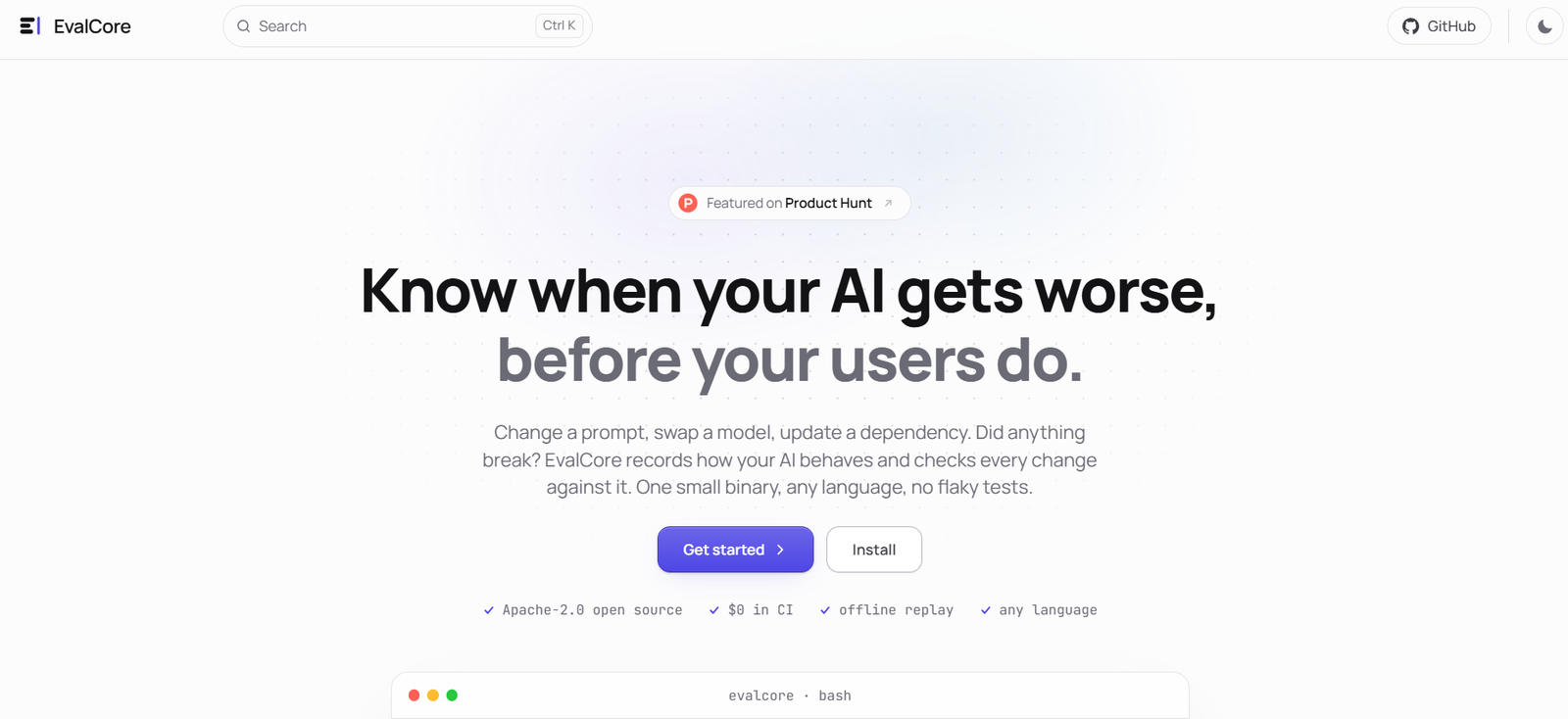 40 - Hero header for EvalCore: large headline 'Know when your AI gets worse, before your users do' with a subheading, 'Get started' and 'Install' call-to-action buttons, and a small 'Featured on Product Hunt' badge above.