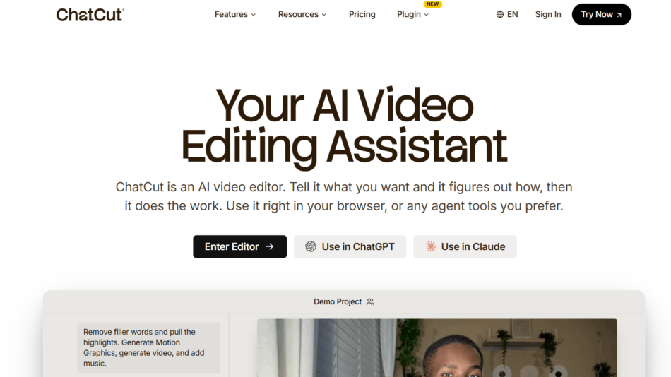16 - Hero section announcing 'Your AI Video Editing Assistant' with subtitle and three CTAs: Enter Editor, Use in ChatGPT, Use in Claude (ChatCut homepage).