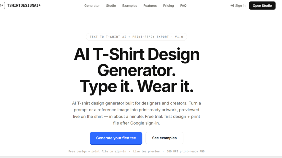 19 - Hero header for TSHIRT DESIGN AI: large bold headline 'AI T‑Shirt Design Generator. Type it. Wear it.' with a supporting paragraph and two CTA buttons: 'Generate your first tee' (blue) and 'See examples'.