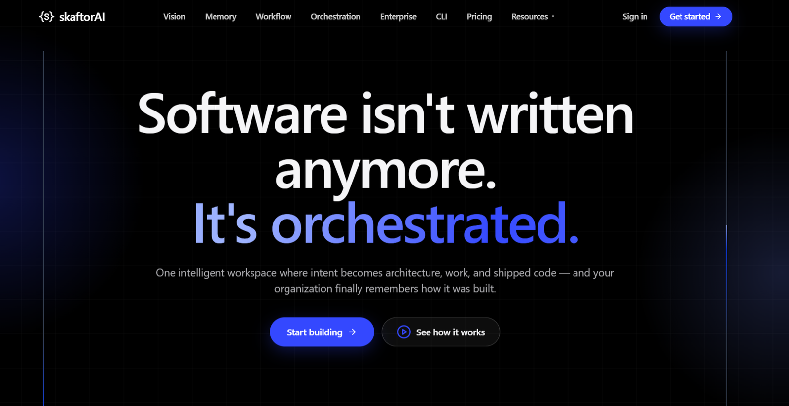 30 - Hero banner: dark grid background with large white text 'Software isn't written anymore.' and blue 'It's orchestrated.' with a subtitle and two buttons: 'Start building' and 'See how it works'.