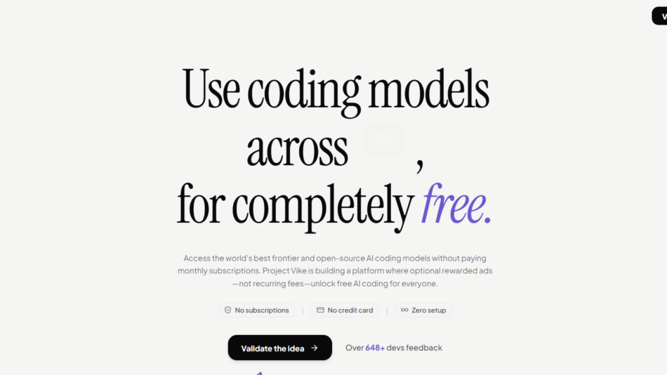 Hero section for Project Vike: large serif text reads 'Use coding models across, for completely free' with a light background; logo at top left and a black rounded 'Validate the idea' button at top right.